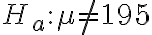 H_{a}: \mu \neq 195
