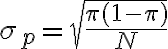  \sigma_ p = \sqrt {\dfrac{ \pi (1- \pi) }{N}} 