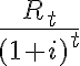  \frac{R_{t}}{(1+i)^{t}} 