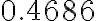 \mathrm{0.4686}