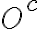 O^c