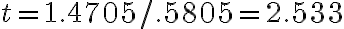 t=1.4705 / .5805=2.533