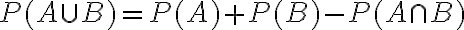  \begin{align*} P(A \cup B)=P(A)+P(B)-P(A \cap B) \end{align*} 