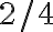 2 / 4