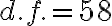 d.f.=58