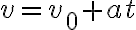 v=v_{0}+a t