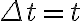 \Delta t=t