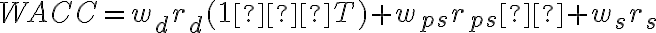 WACC = w_{d}r_{d}(1 − T) + w_{ps}r_{ps} + w_{s}r_{s}