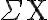 \Sigma \mathrm{X}