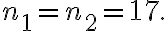 n_{1}=n_{2}=17.
