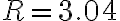 R=3.04