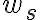 w_{s}