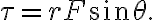 \tau=r F \sin \theta.