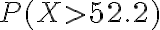 P(X > 52.2)
