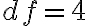 d f=4