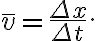 \bar{v}=\frac{\Delta x}{\Delta t}.