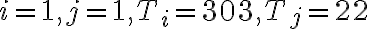 i=1, j=1, T_{i}=303, T_{j}=22