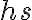 h s