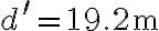 d^{\prime}=19.2 \mathrm{~m}