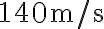 140 \mathrm{~m} / \mathrm{s}