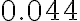 0.044