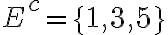 E^{c}=\{1,3,5\}