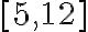 [5,12]