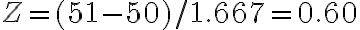Z=(51-50) / 1.667=0.60