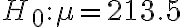H_{0}: \mu=213.5