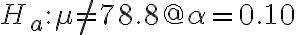 H_{a}: \mu \neq 78.8 @ \alpha=0.10