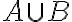 A \cup B