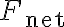  F_{\mathrm{net}}
    