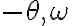 -\theta, \omega