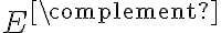 E^{\complement}