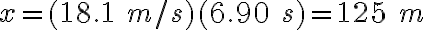 x=(18.1\ m/s)(6.90\ s)=125\ m