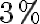 3 \%