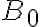 B_0