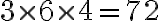 3 \times 6 \times 4=72