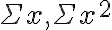 \Sigma x, \Sigma x^{2}