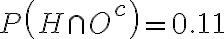 P\left(H \cap O^{c}\right)=0.11