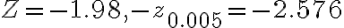 Z=-1.98,-z_{0.005}=-2.576