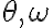 \theta, \omega