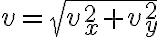 v=\sqrt {v^2_x+v^2_y}