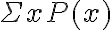 \Sigma x P (x)