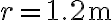 r=1.2 \mathrm{~m}