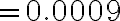 =0.0009
