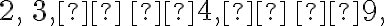2, \, 3,  \, 4,  \, 9,