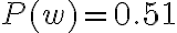 P(w)=0.51