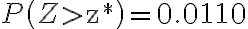 P\left(Z > \mathrm{z}^{*}\right)=0.0110