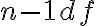 n - 1 df